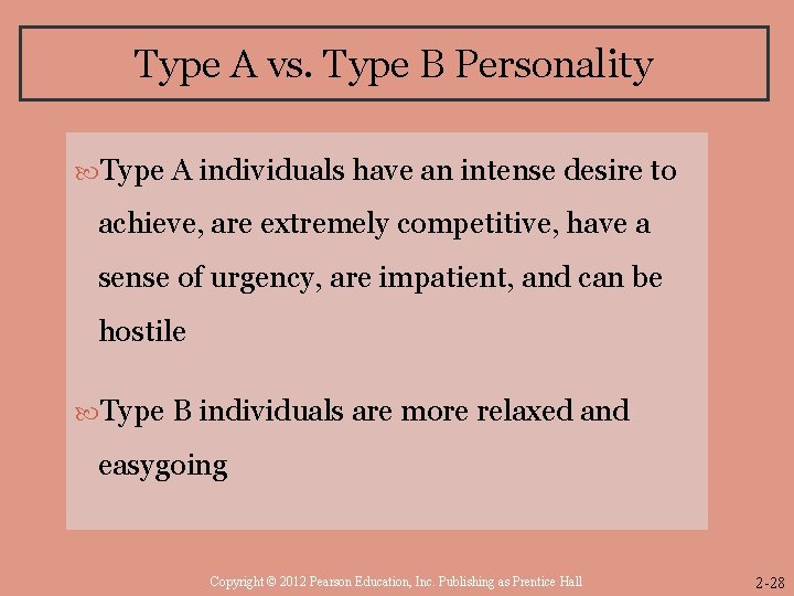 Type A vs. Type B Personality Type A individuals have an intense desire to