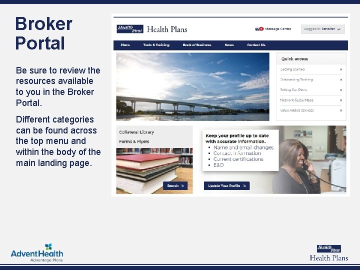 Broker Portal Be sure to review the resources available to you in the Broker