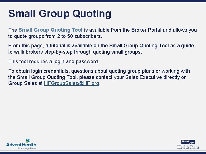 Small Group Quoting The Small Group Quoting Tool is available from the Broker Portal