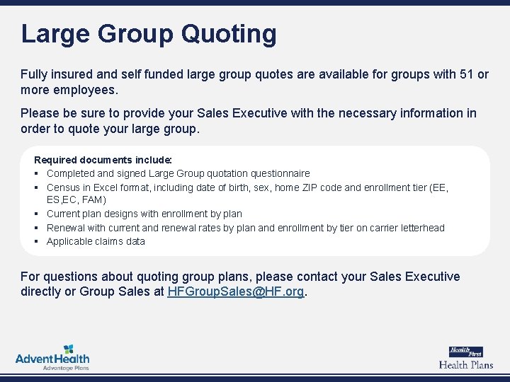 Large Group Quoting Fully insured and self funded large group quotes are available for