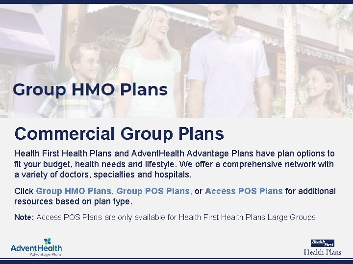Commercial Group Plans Health First Health Plans and Advent. Health Advantage Plans have plan