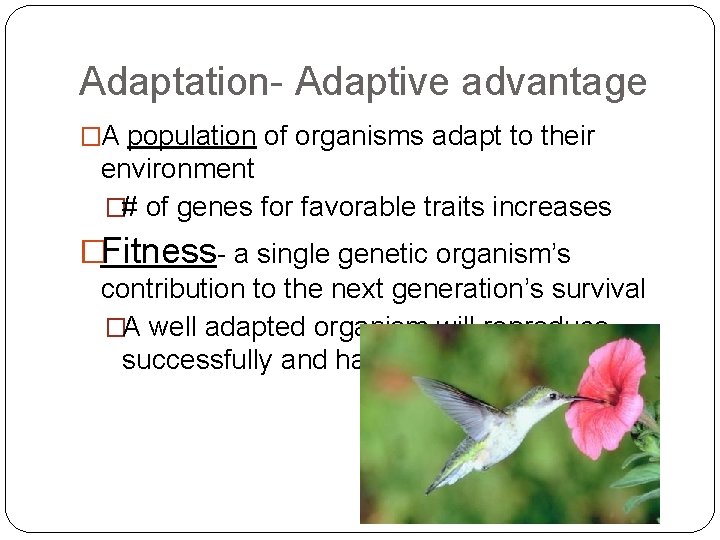 Adaptation- Adaptive advantage �A population of organisms adapt to their environment �# of genes