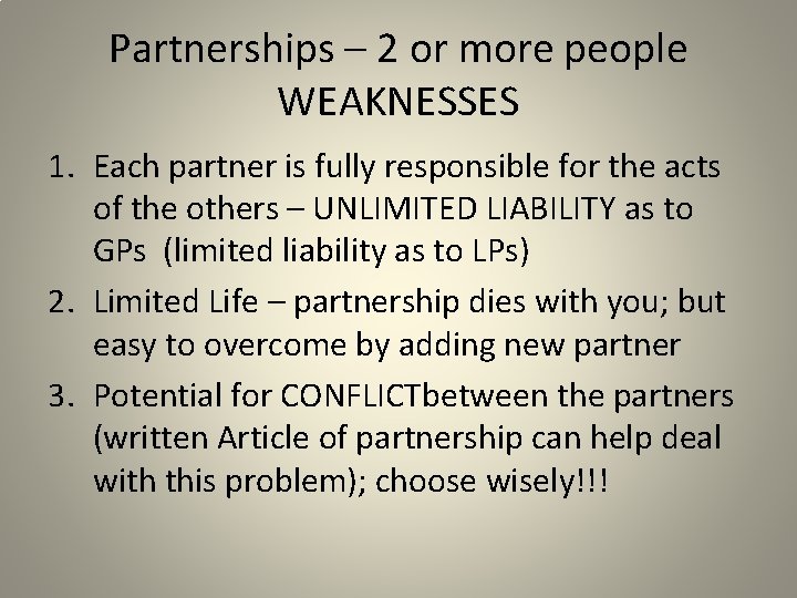 Partnerships – 2 or more people WEAKNESSES 1. Each partner is fully responsible for