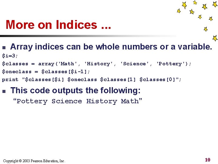 More on Indices. . . n Array indices can be whole numbers or a