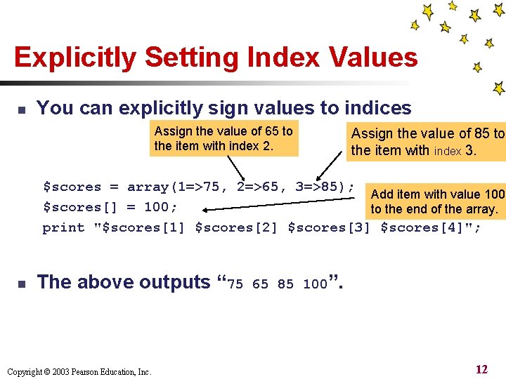 Explicitly Setting Index Values n You can explicitly sign values to indices Assign the