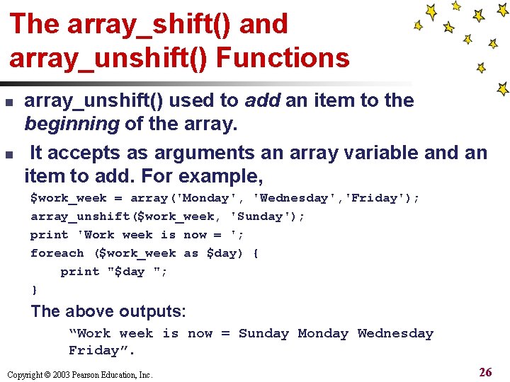 The array_shift() and array_unshift() Functions n n array_unshift() used to add an item to