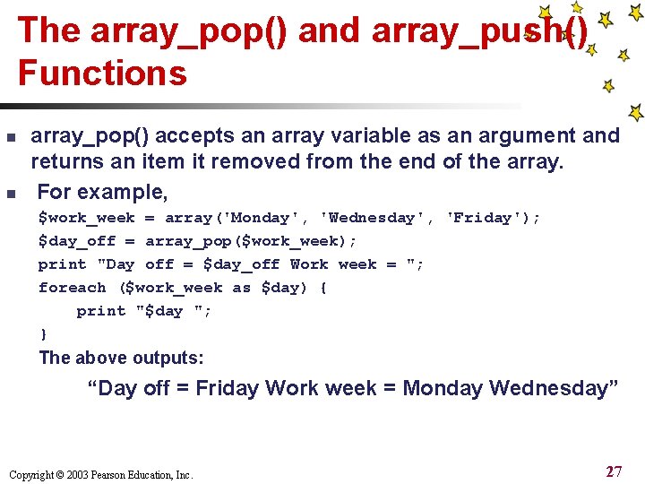The array_pop() and array_push() Functions n n array_pop() accepts an array variable as an