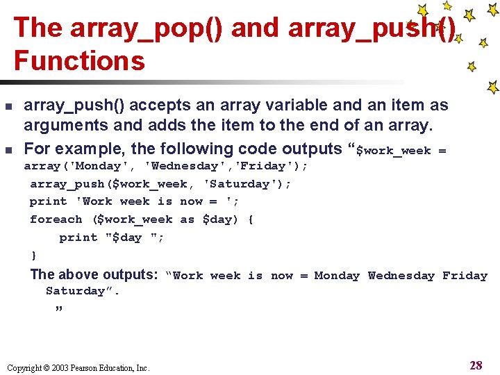 The array_pop() and array_push() Functions n n array_push() accepts an array variable and an