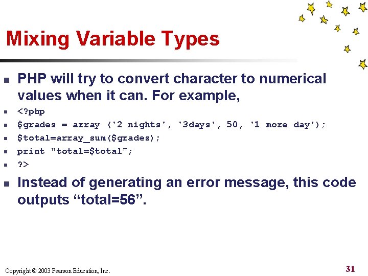 Mixing Variable Types n n n n PHP will try to convert character to