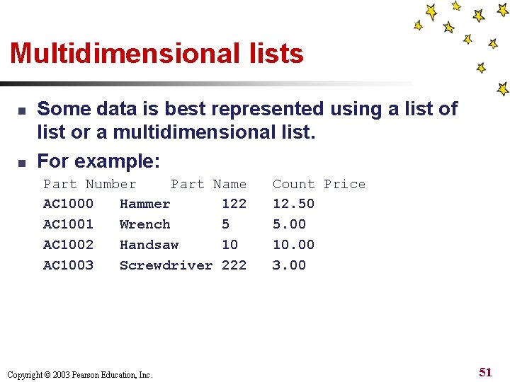 Multidimensional lists n n Some data is best represented using a list of list