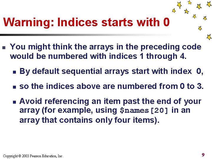 Warning: Indices starts with 0 n You might think the arrays in the preceding