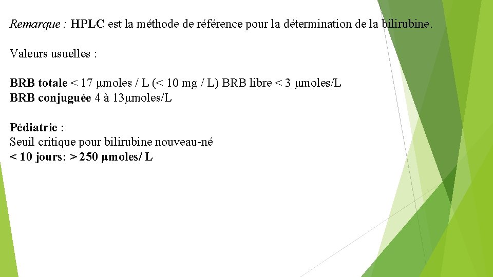 Remarque : HPLC est la méthode de référence pour la détermination de la bilirubine.