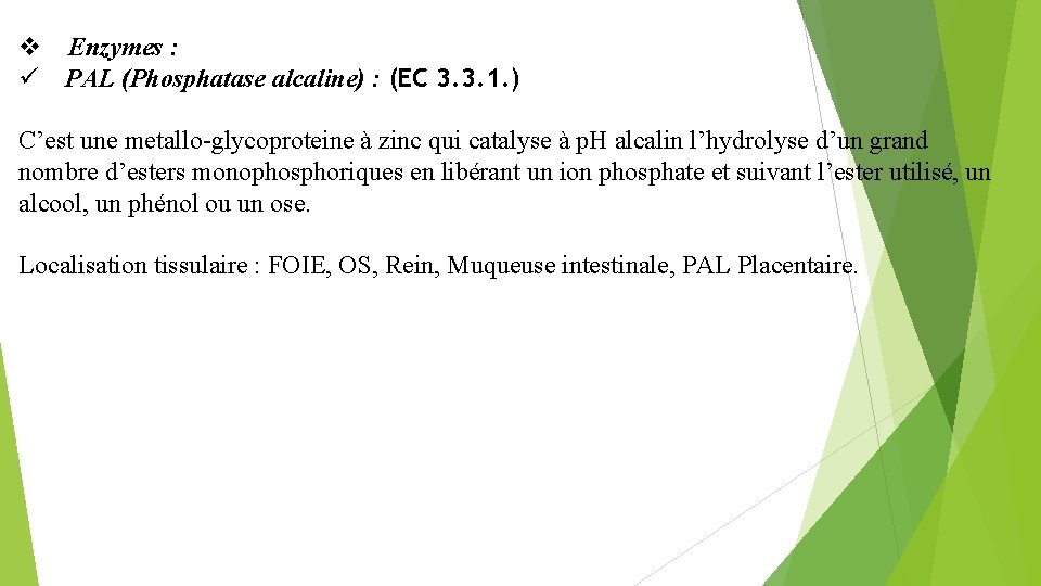  Enzymes : PAL (Phosphatase alcaline) : (EC 3. 3. 1. ) C’est une