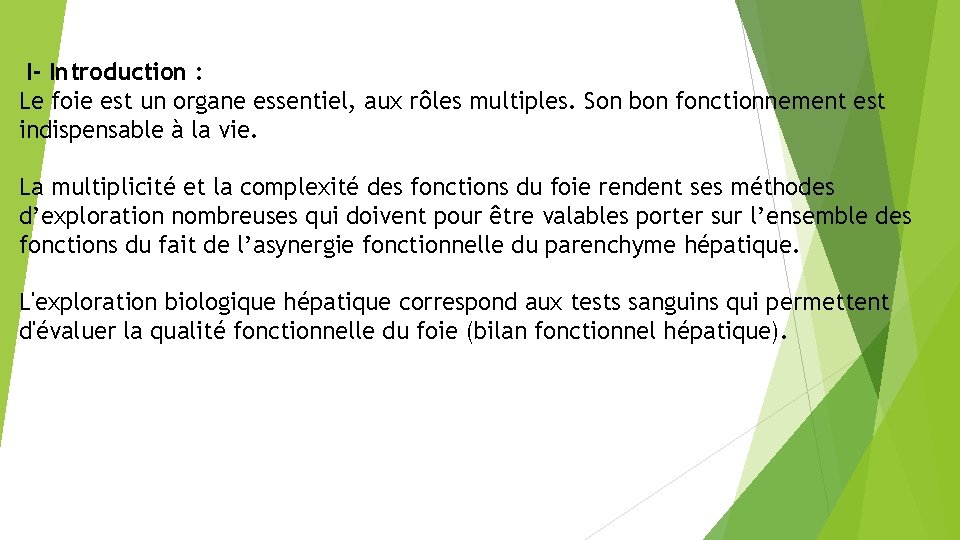 I- Introduction : Le foie est un organe essentiel, aux rôles multiples. Son bon
