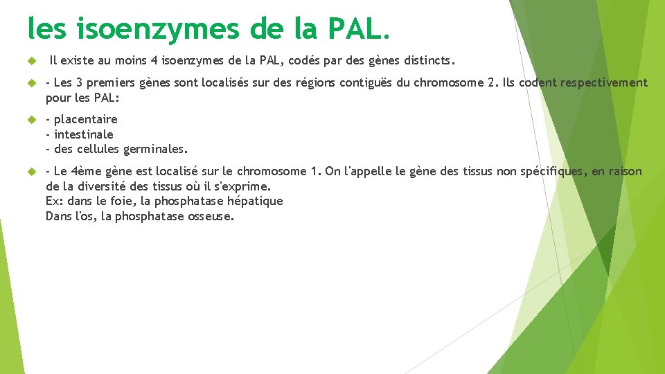 les isoenzymes de la PAL. Il existe au moins 4 isoenzymes de la PAL,