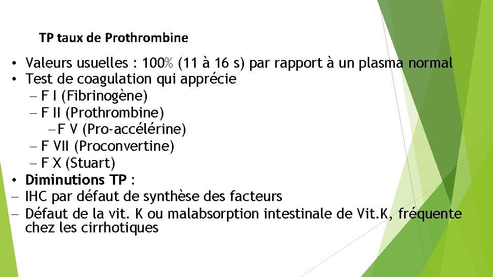 TP taux de Prothrombine • Valeurs usuelles : 100% (11 à 16 s) par