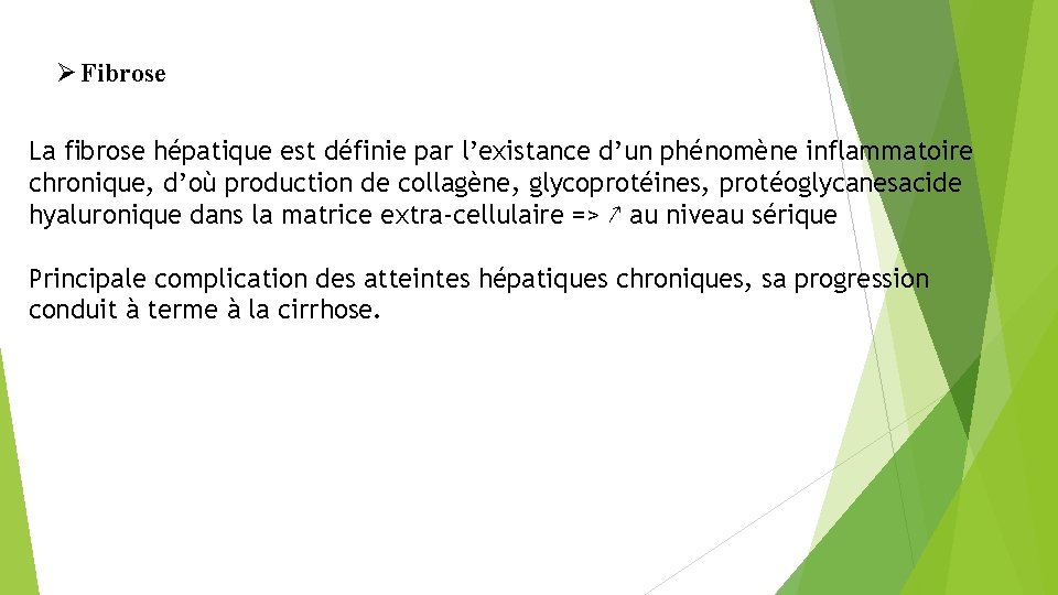 Fibrose La fibrose hépatique est définie par l’existance d’un phénomène inflammatoire chronique, d’où