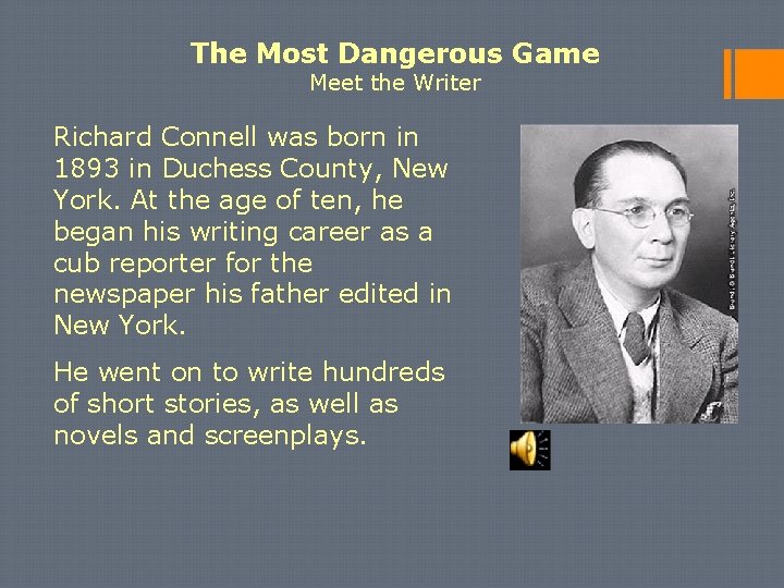 The Most Dangerous Game Meet the Writer Richard Connell was born in 1893 in