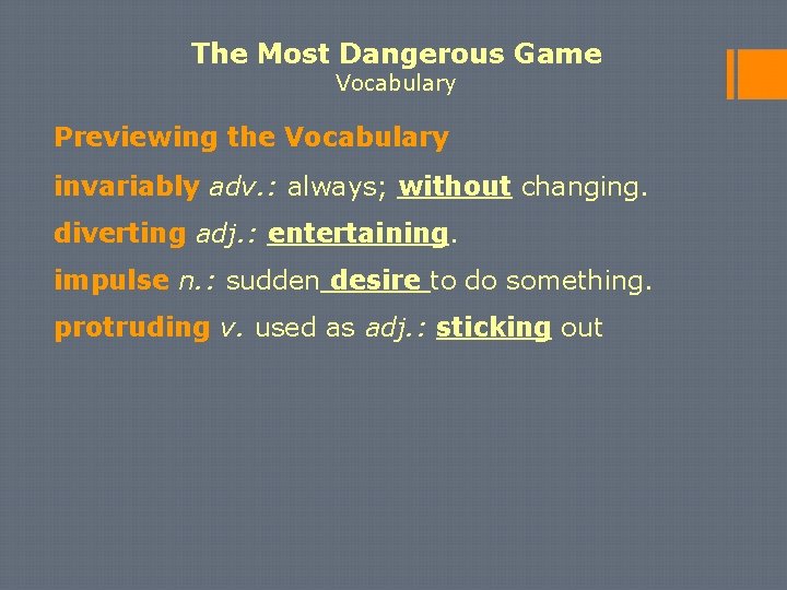 The Most Dangerous Game Vocabulary Previewing the Vocabulary invariably adv. : always; without changing.