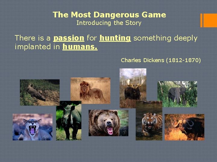 The Most Dangerous Game Introducing the Story There is a passion for hunting something