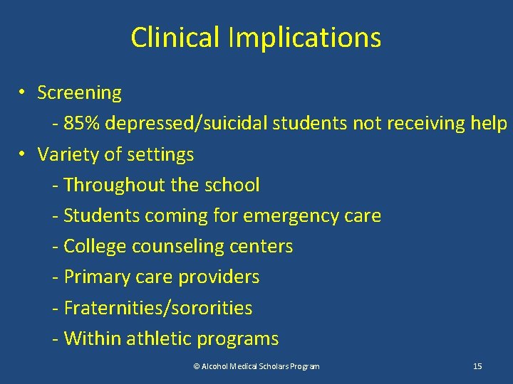 Clinical Implications • Screening - 85% depressed/suicidal students not receiving help • Variety of