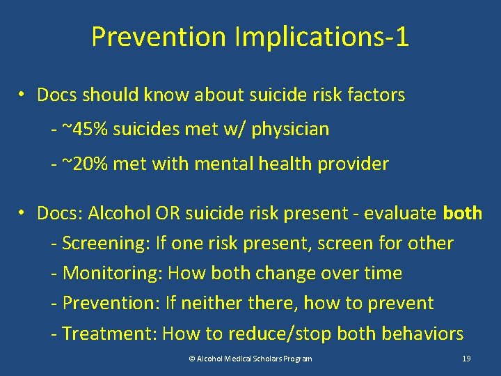 Prevention Implications-1 • Docs should know about suicide risk factors - ~45% suicides met