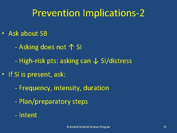 Prevention Implications-2 • Ask about SB - Asking does not ↑ SI - High-risk