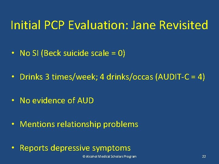 Initial PCP Evaluation: Jane Revisited • No SI (Beck suicide scale = 0) •