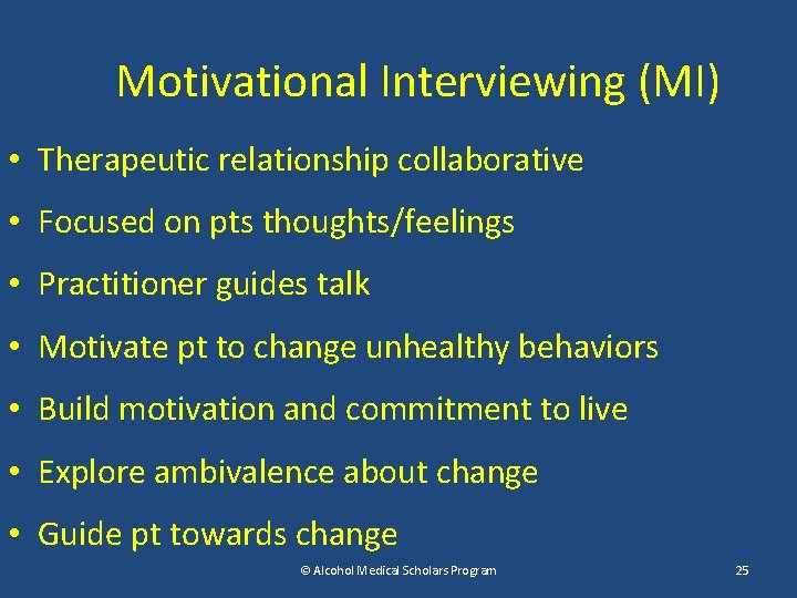 Motivational Interviewing (MI) • Therapeutic relationship collaborative • Focused on pts thoughts/feelings • Practitioner