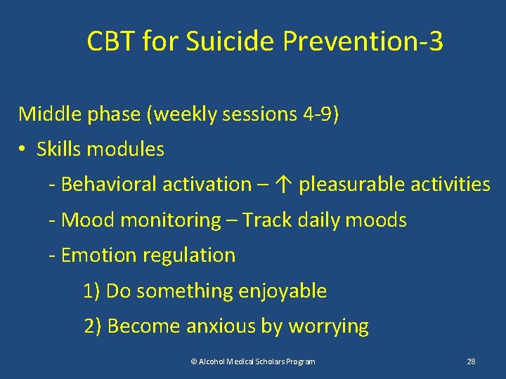 CBT for Suicide Prevention-3 Middle phase (weekly sessions 4 -9) • Skills modules -