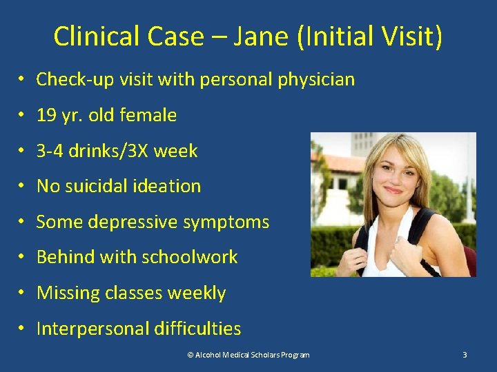 Clinical Case – Jane (Initial Visit) • Check-up visit with personal physician • 19