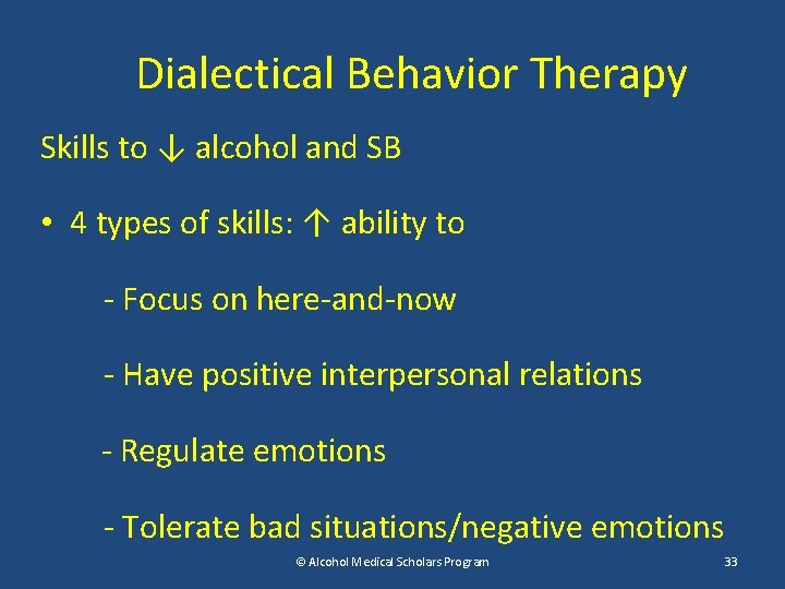 Dialectical Behavior Therapy Skills to ↓ alcohol and SB • 4 types of skills: