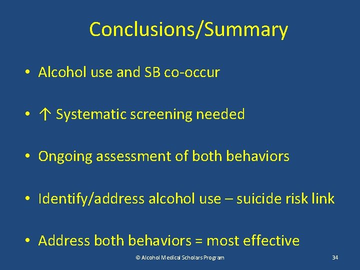 Conclusions/Summary • Alcohol use and SB co-occur • ↑ Systematic screening needed • Ongoing