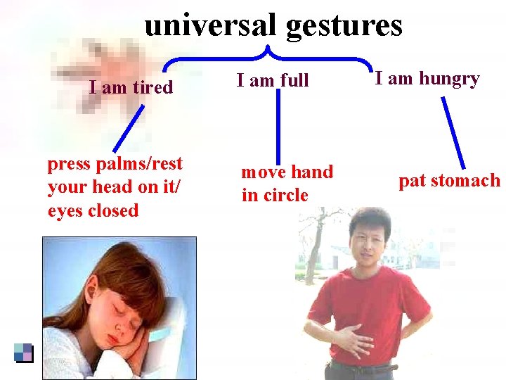 universal gestures I am tired press palms/rest your head on it/ eyes closed I