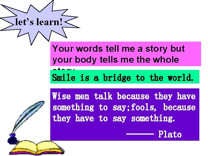let’s learn! Your words tell me a story but your body tells me the