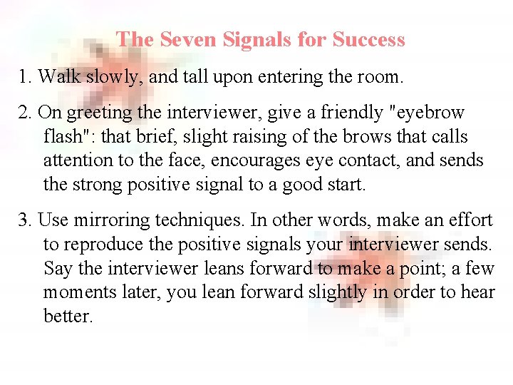 The Seven Signals for Success 1. Walk slowly, and tall upon entering the room.