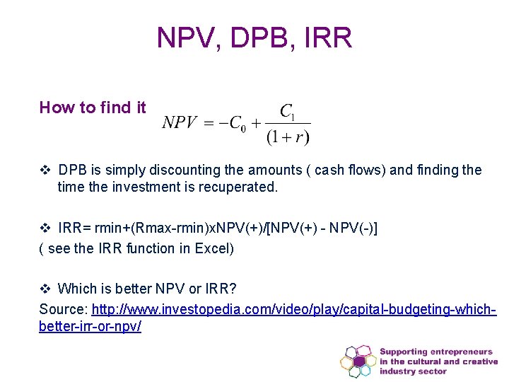 NPV, DPB, IRR How to find it v DPB is simply discounting the amounts