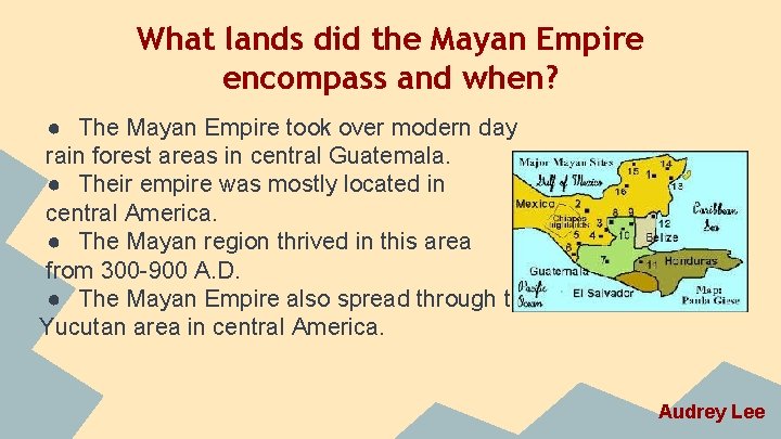What lands did the Mayan Empire encompass and when? ● The Mayan Empire took