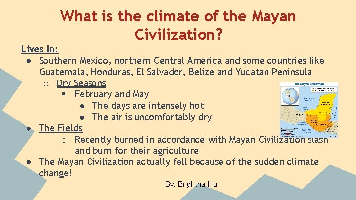What is the climate of the Mayan Civilization? Lives in: ● Southern Mexico, northern