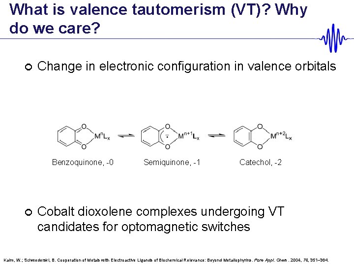 What is valence tautomerism (VT)? Why do we care? ¢ Change in electronic configuration