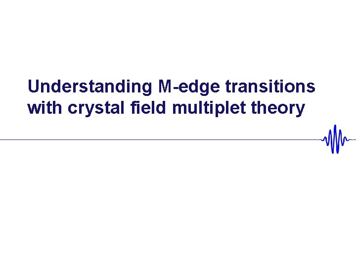 Understanding M-edge transitions with crystal field multiplet theory 