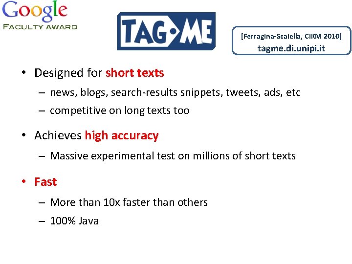 [Ferragina-Scaiella, CIKM 2010] tagme. di. unipi. it • Designed for short texts – news,