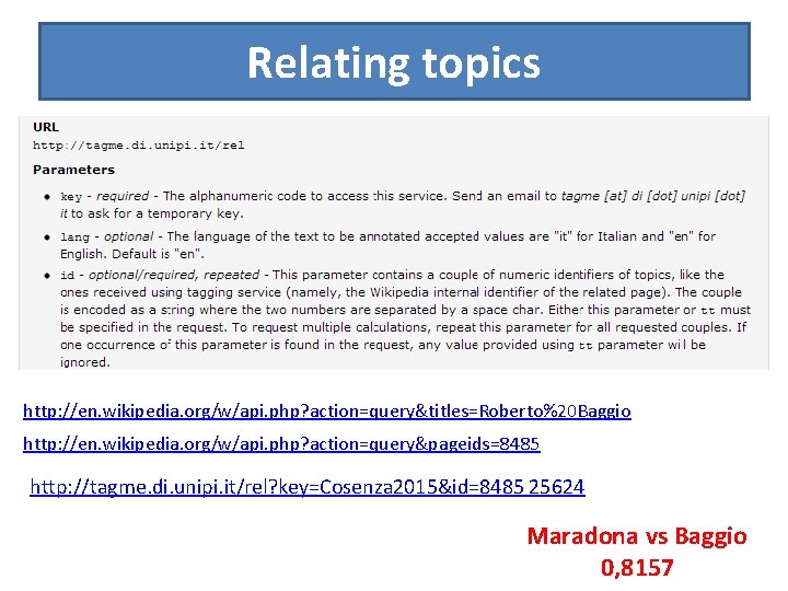 Relating topics http: //en. wikipedia. org/w/api. php? action=query&titles=Roberto%20 Baggio http: //en. wikipedia. org/w/api. php?