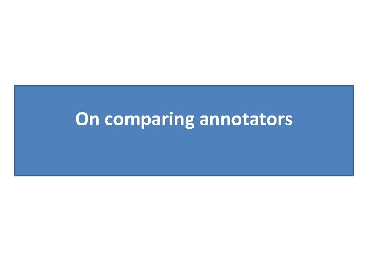 On comparing annotators 