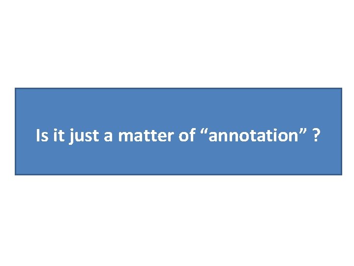 Is it just a matter of “annotation” ? 