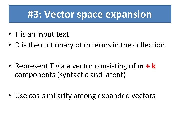 #3: Vector space expansion • T is an input text • D is the