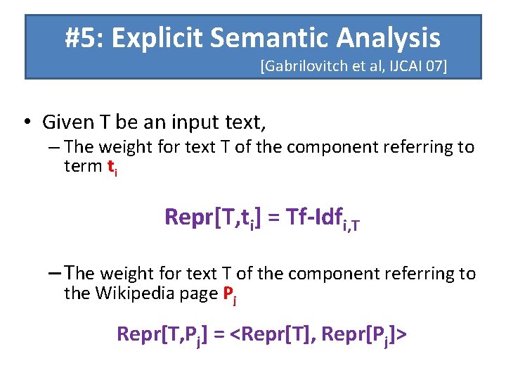#5: Explicit Semantic Analysis [Gabrilovitch et al, IJCAI 07] • Given T be an