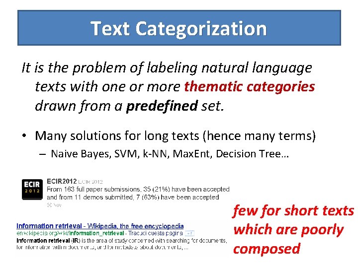 Text Categorization It is the problem of labeling natural language texts with one or