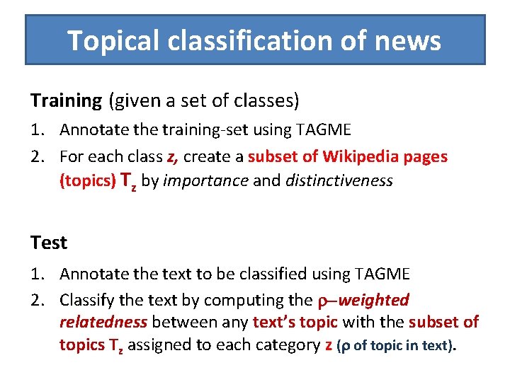 Topical classification of news Training (given a set of classes) 1. Annotate the training-set