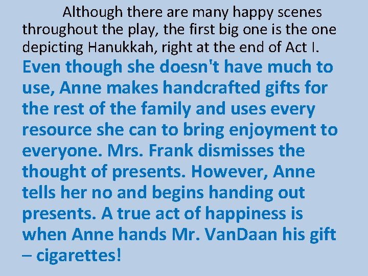 Although there are many happy scenes throughout the play, the first big one is